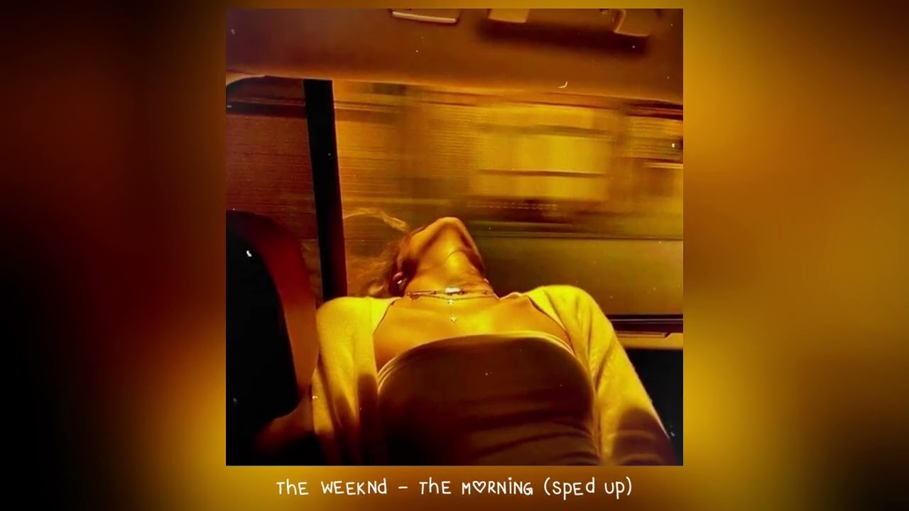 the weeknd - the morning (𝒔𝒑𝒆𝒅 𝒖𝒑)
