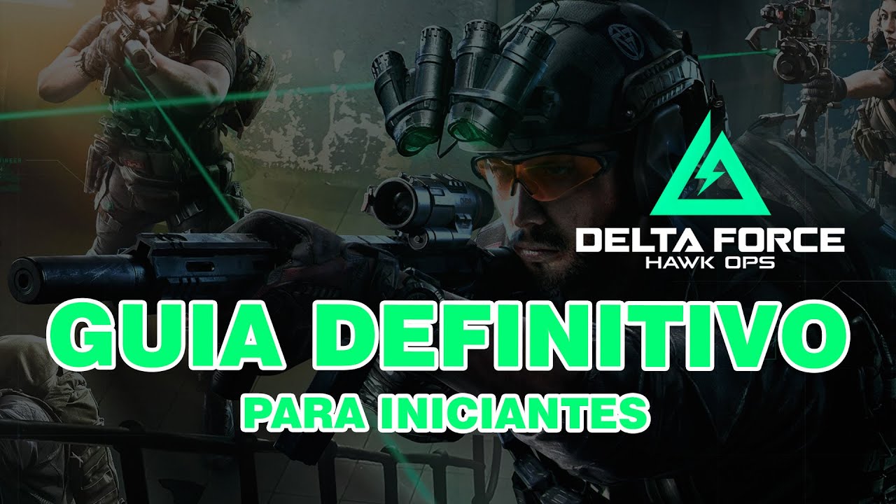 DELTA FORCE - GUIA COMPLETO PARA INICIANTES
