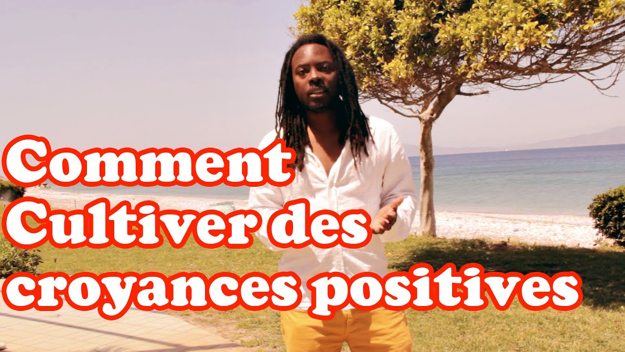 Comment cultiver des croyances positives