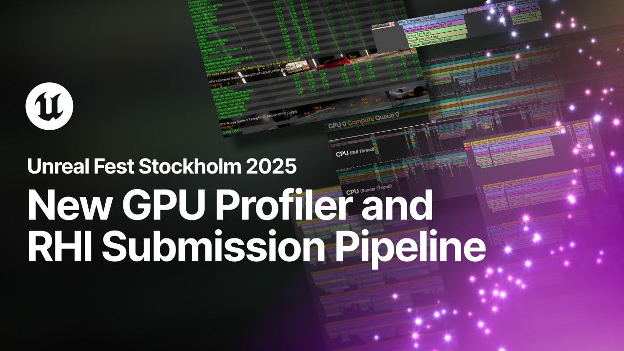 New GPU Profiler and RHI Submission Pipeline | Unreal Fest Stockholm 2025