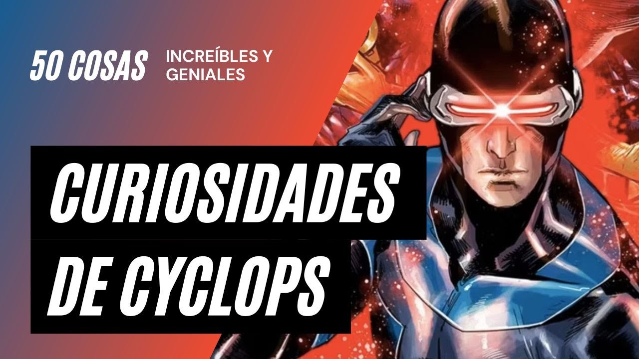 Los 50 datos que quizás no sabías de Cyclops