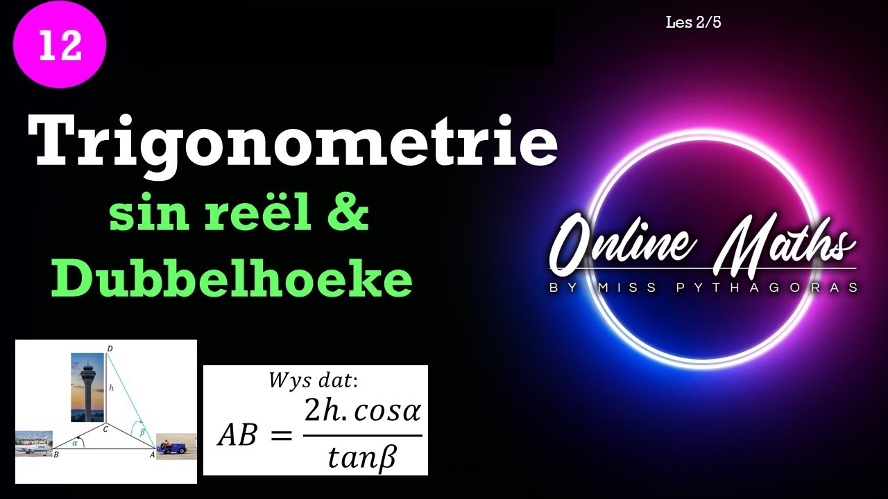 Trigonometrie Graad12: L2  2Dimensionele Trig - sin reël en dubbelhoeke