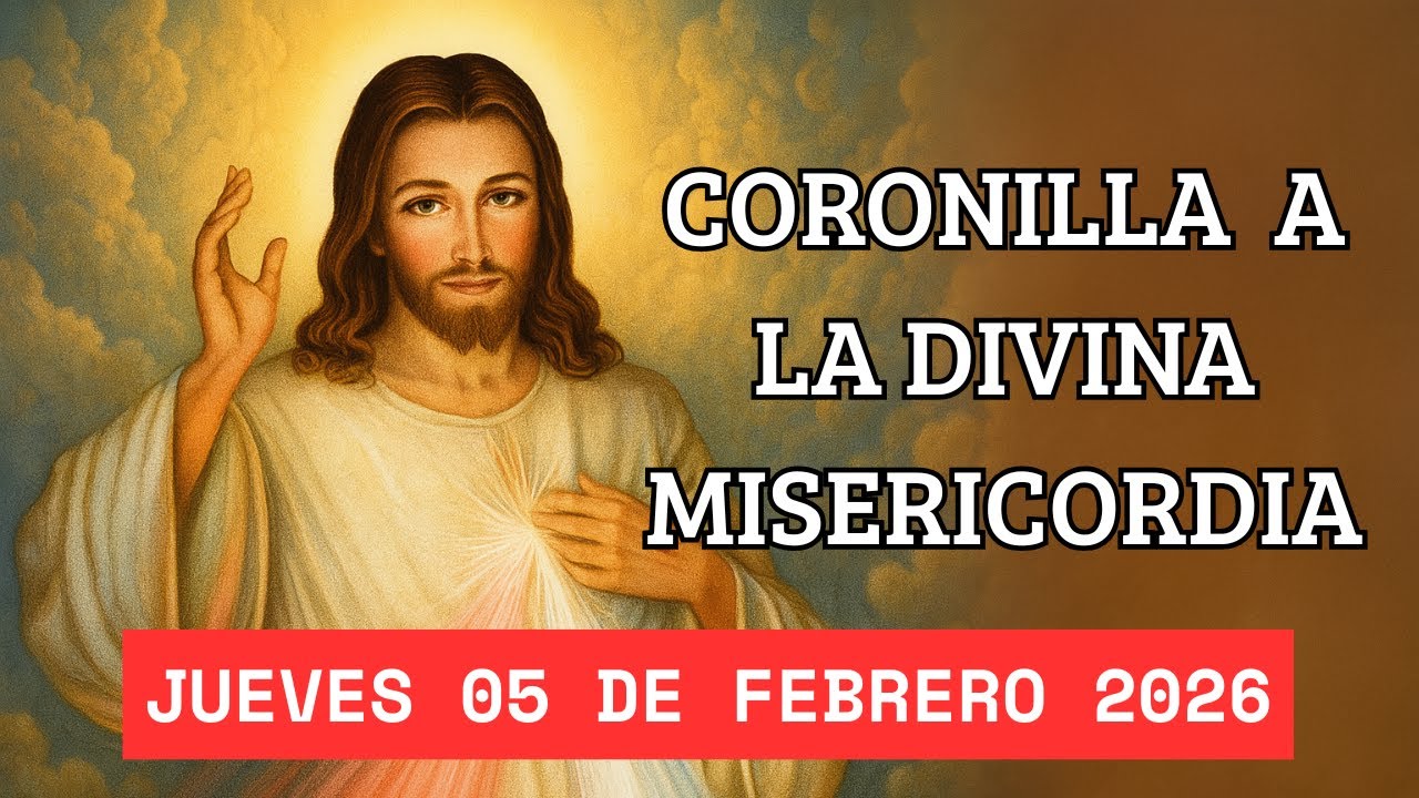 CORONILLA A LA DIVINA MISERICORDIA - HOY JUEVES 05 DE FEBRERO