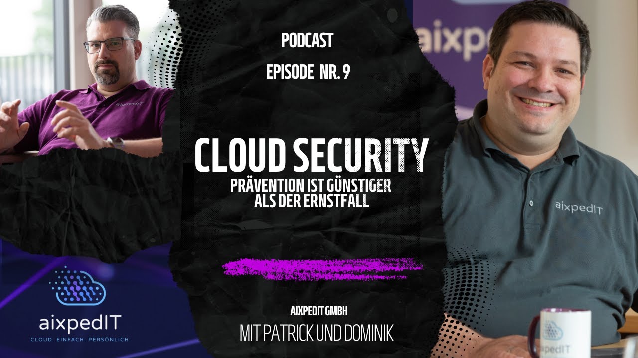 Cloud Security: Prävention als Kostenersparnis | Folge 9: Cloud – aber sicher! | #aixpedIT #Podcast