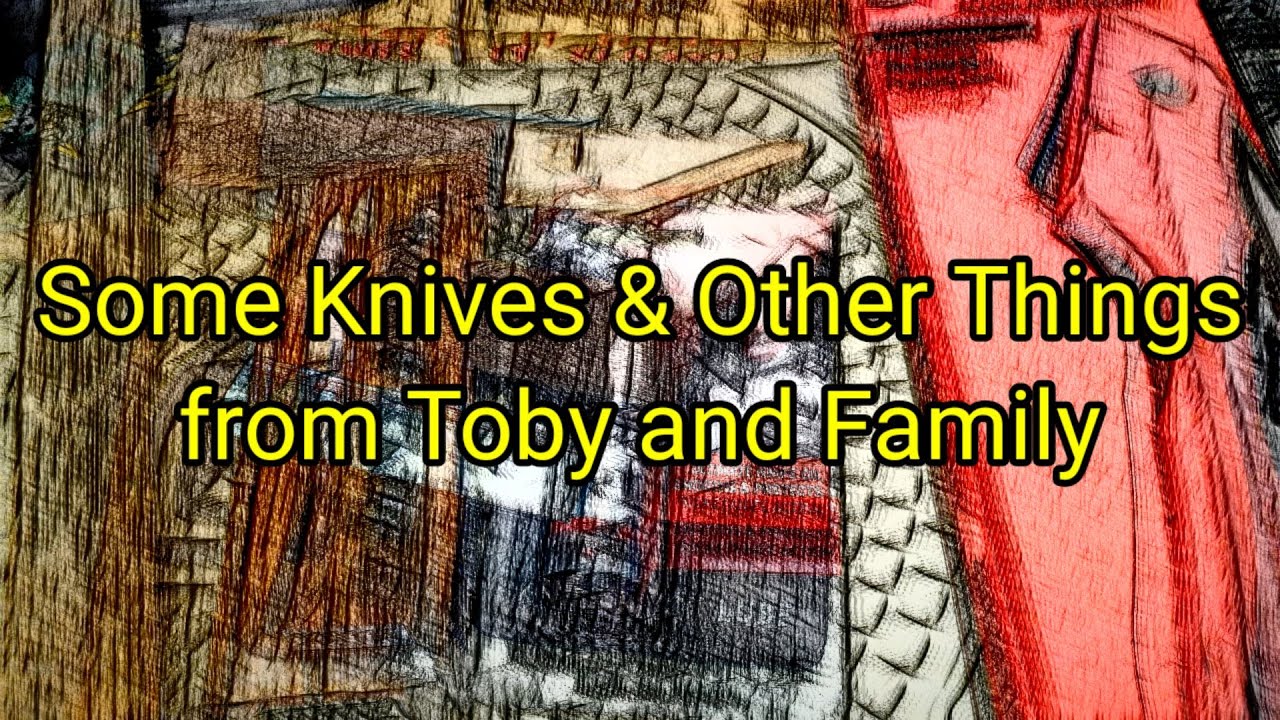 (569) Some Knives & Other Things from Toby and Family