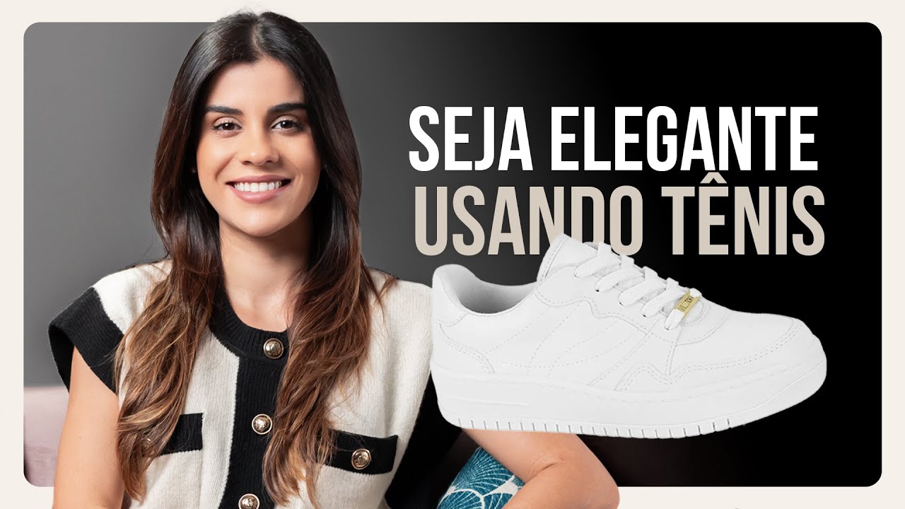 Como ser ELEGANTE com TÊNIS!