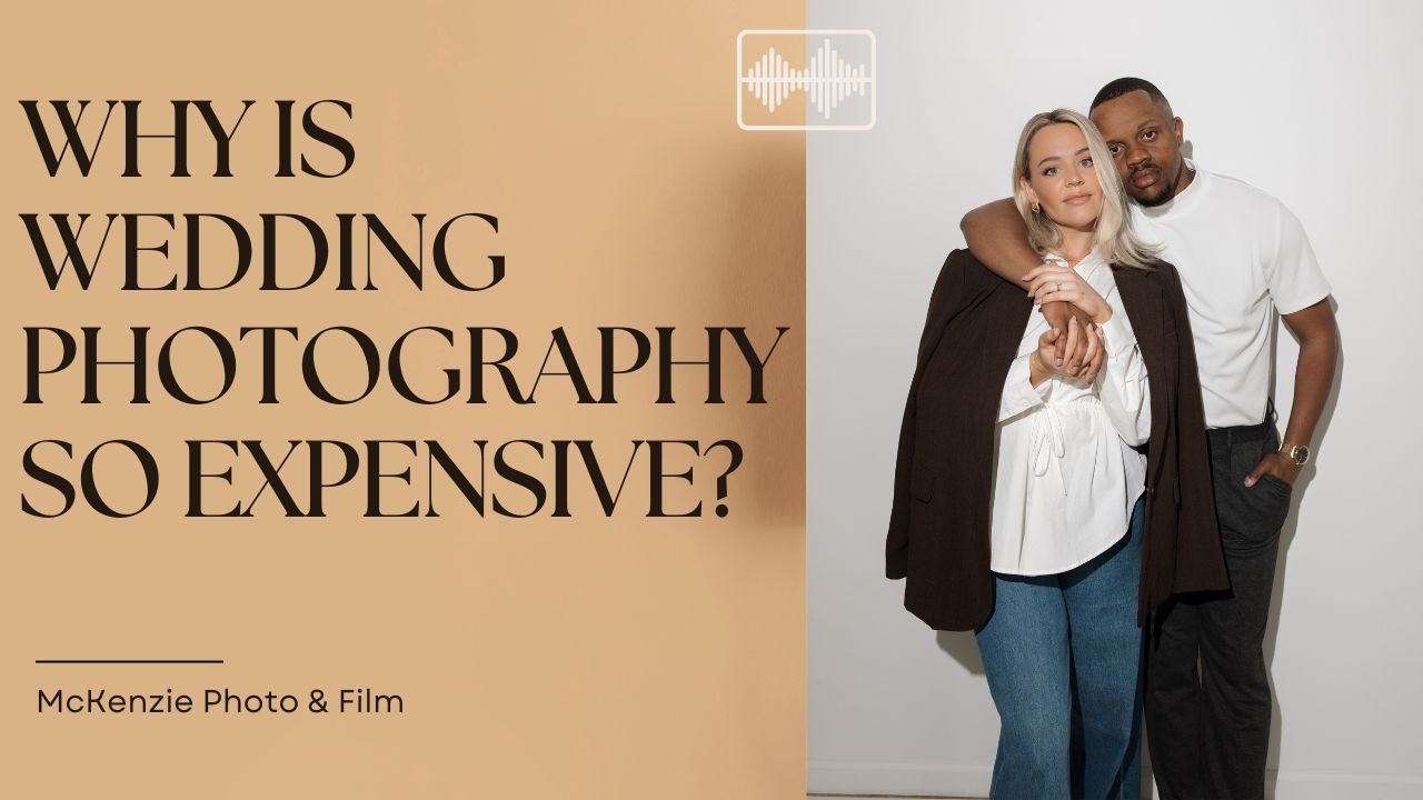 Why is Wedding Photography So Expensive? | Episode 11