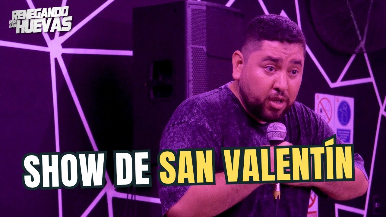 RENEGANDO POR LAS HUEVAS - T2E16 - SHOW DE SAN VALENTÍN