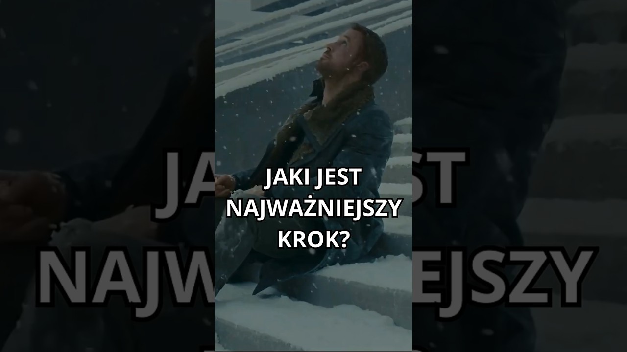Jaki jest najważniejszy krok w życiu?
