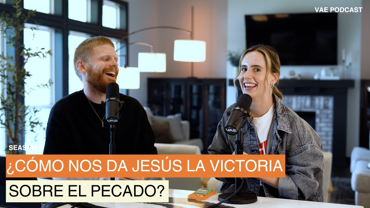 &iquest;C&oacute;mo nos da Jes&uacute;s la victoria sobre el pecado?  | VAE Podcast
