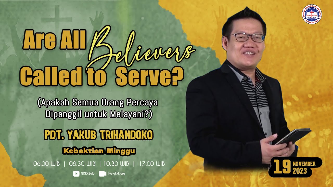 Are All Believers Called to Serve?  - Pdt. Yakub Trihandoko 19 November 2023