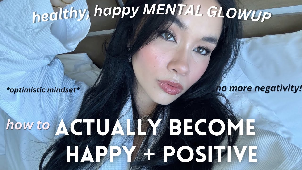 how to *actually* be HAPPY + develop a positive mindset | MENTAL GLOWUP guide to happiness