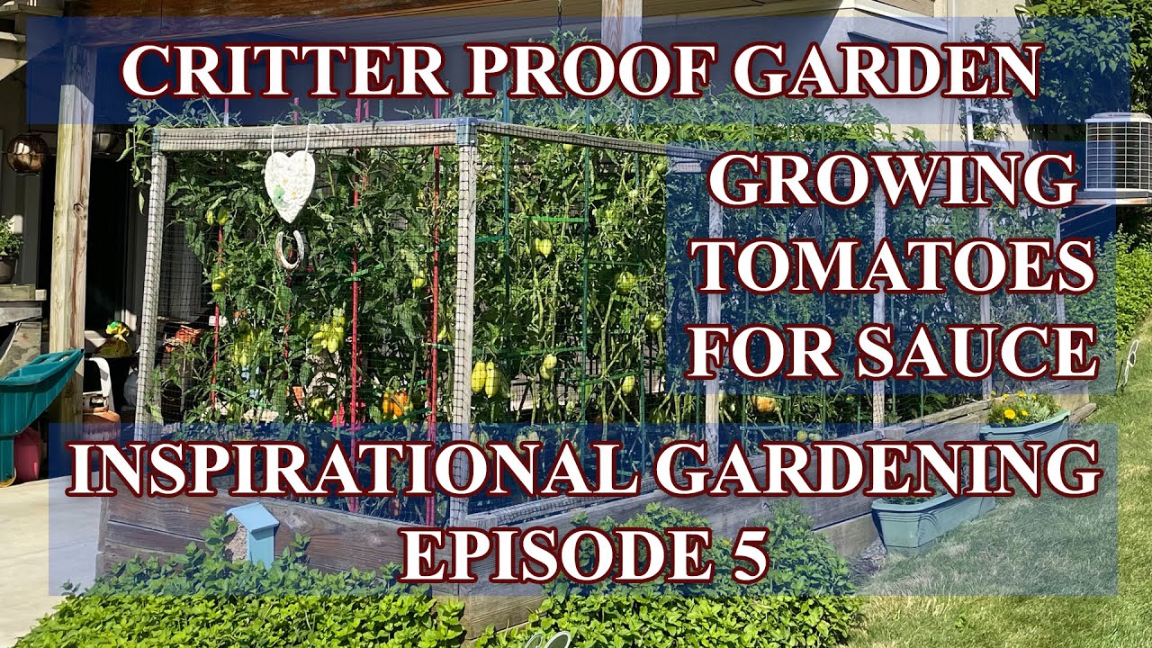 Inspirational Gardening Episode 5 - Critter Proof Garden
