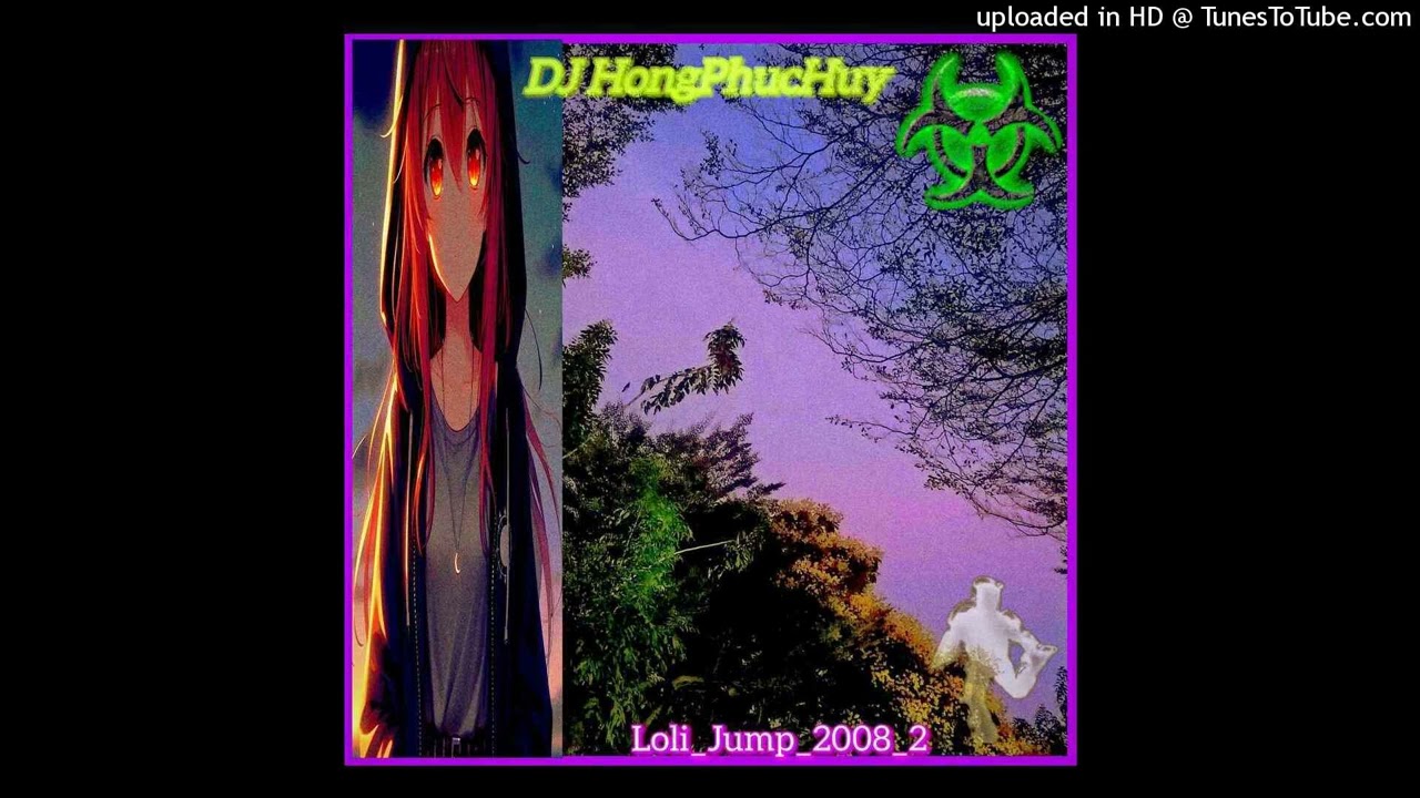DJ HongPhucHuy - Loli_Jump_2008_2 (Edit version)