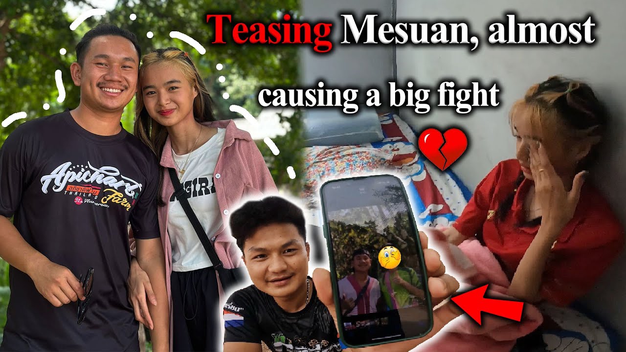 Teasing Mesuan, almost causing a big fight..