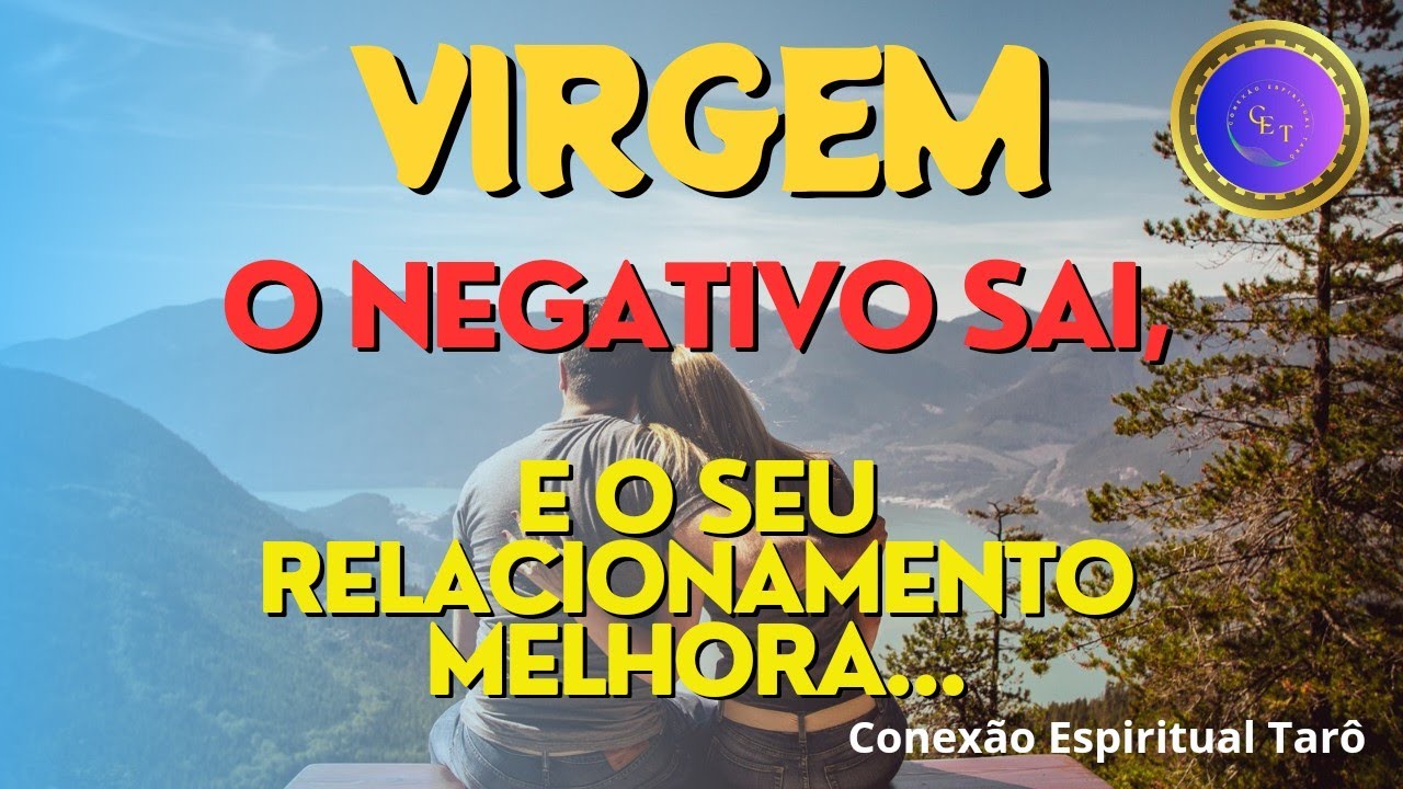 VIRGEM ♍ - O NEGATIVO SAI E O SEU RELACIONAMENTO MELHORA! 🙏🙏✨