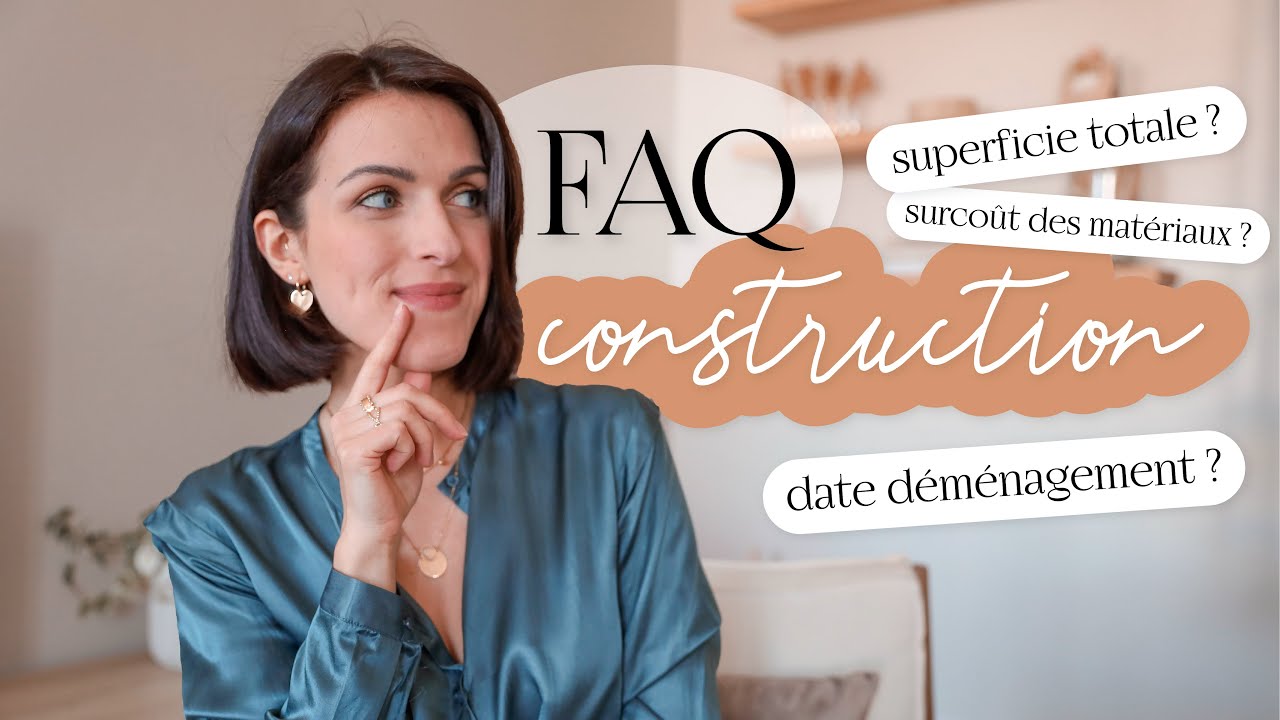 FAQ construction maison - Je réponds à vos questions !