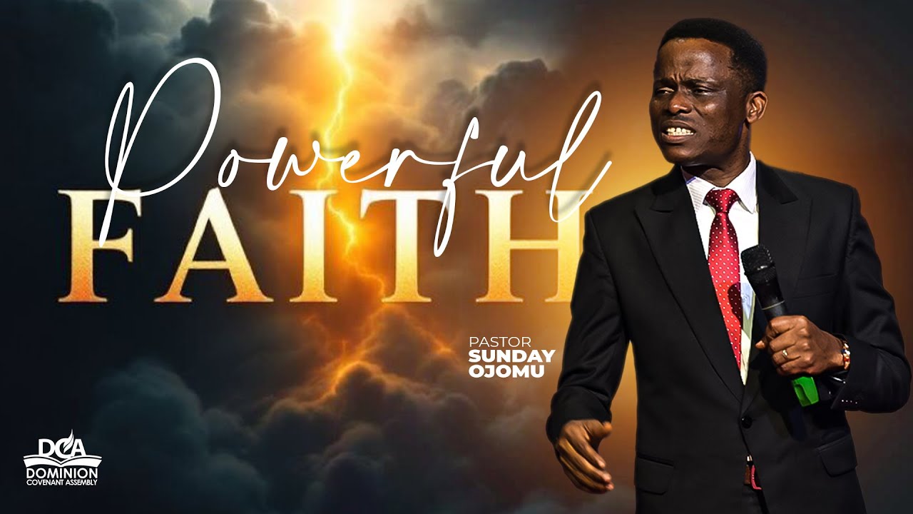 POWERFUL FAITH || PASTOR SUNDAY OJOMU