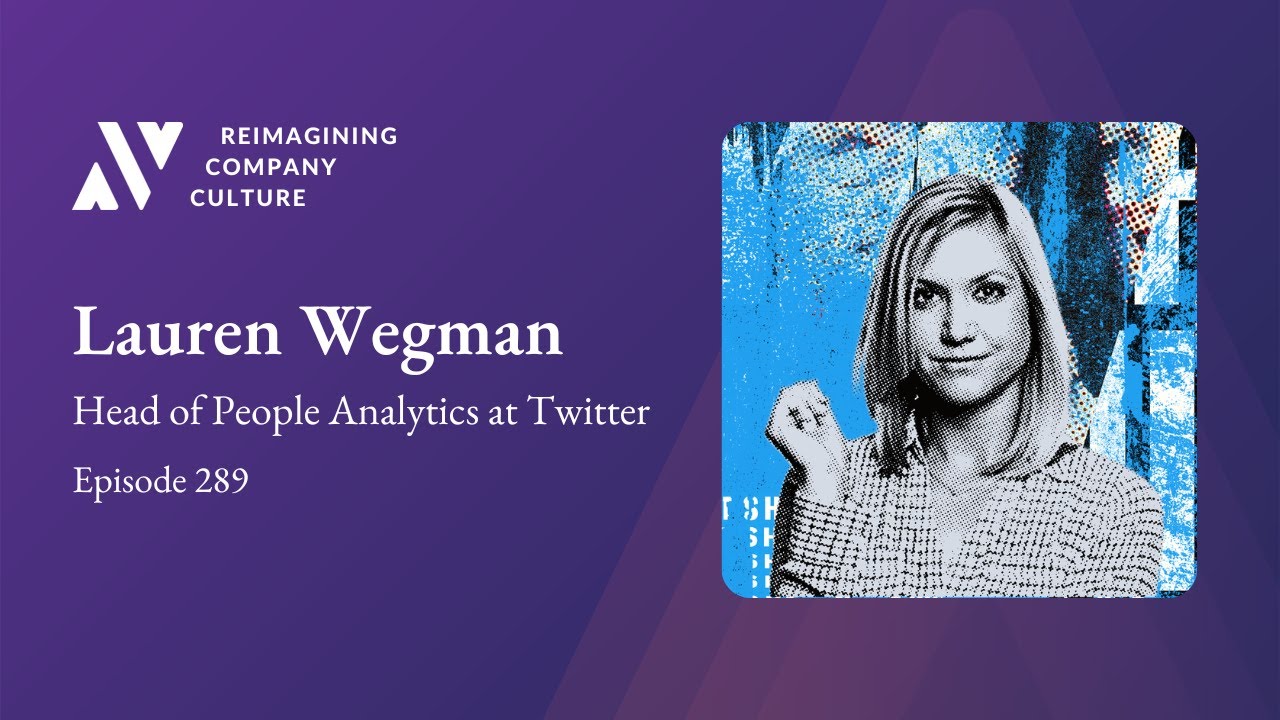 Lauren Wegman, Head of People Analytics at Twitter - The Value of People Analytics