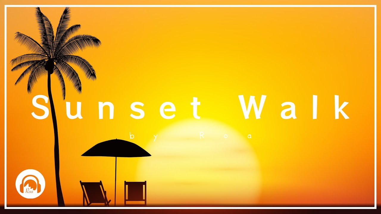 Roa - Sunset Walk 【Official】