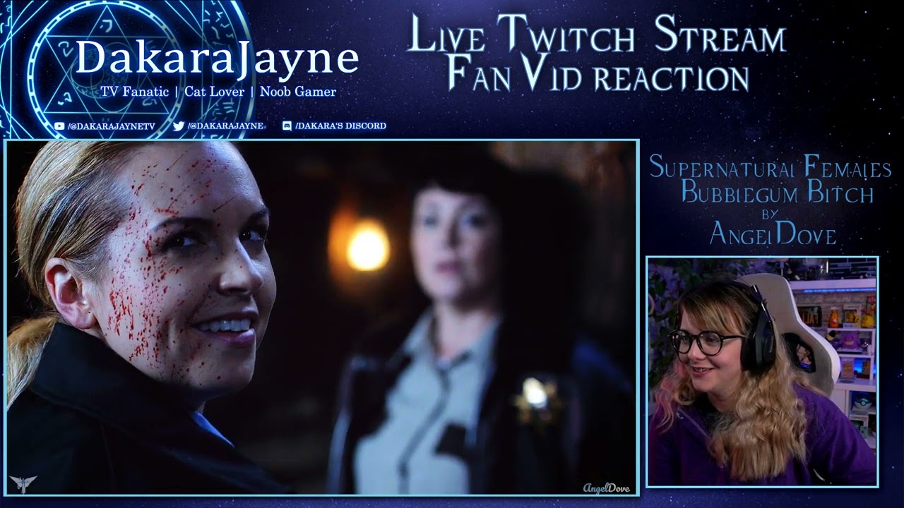 Dakara reaction videos Fanvid  Supernatural Females BubbleGum Bitch reaction