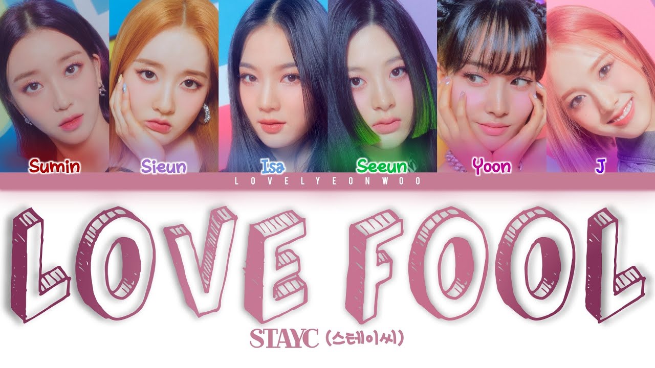 STAYC (스테이씨) – LOVE FOOL (사랑은 원래 이렇게 아픈 건가요) Lyrics (Color Coded Han/Rom/Eng)