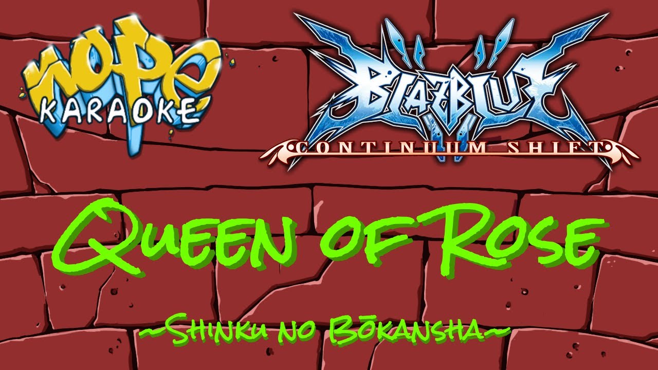 BlazBlue Song Accord #1 with Continuum Shift - Queen of Rose [Karaoke]