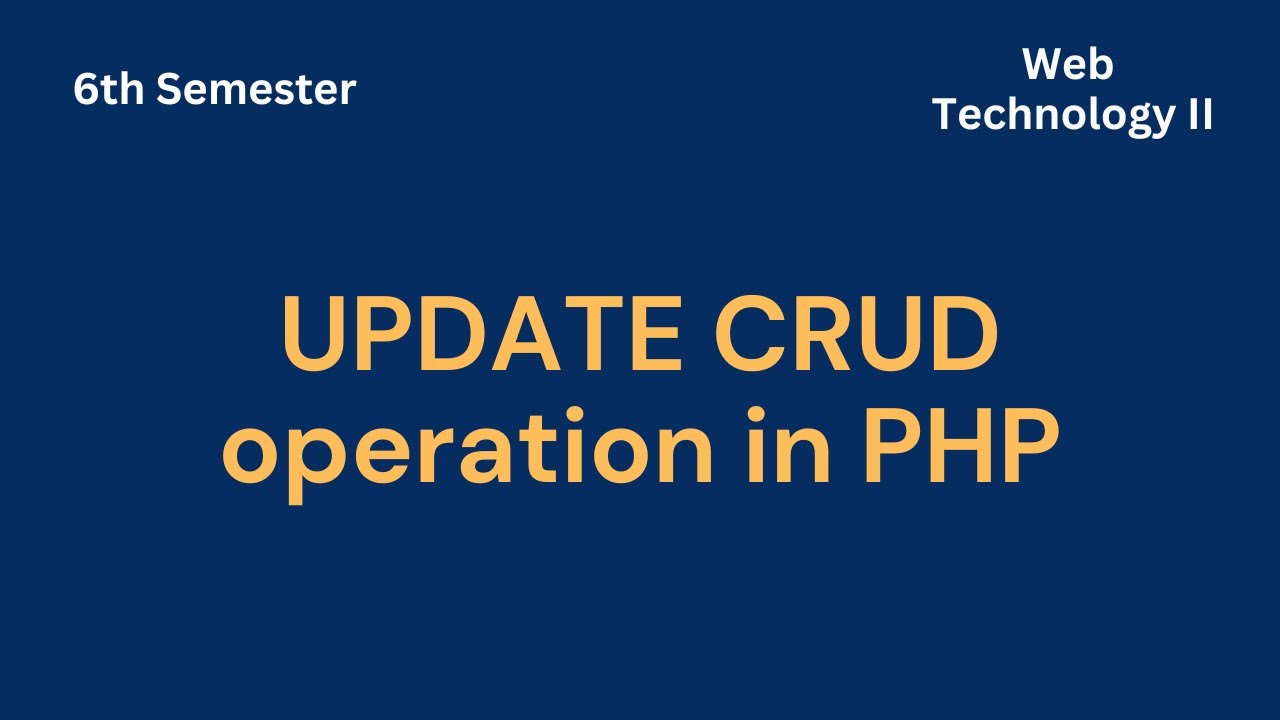 PHP Video -- 8 || CRUD OPETIONS -- UPDATE Operation..