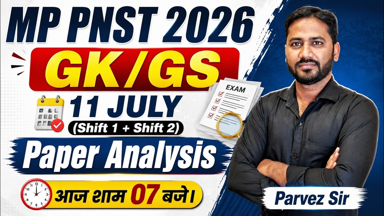 MP PNST 2026 GK/GS Paper Analysis | 11 July Shift 1 & Shift 2 | Expected Cut Off | Parvez Sir | GKM