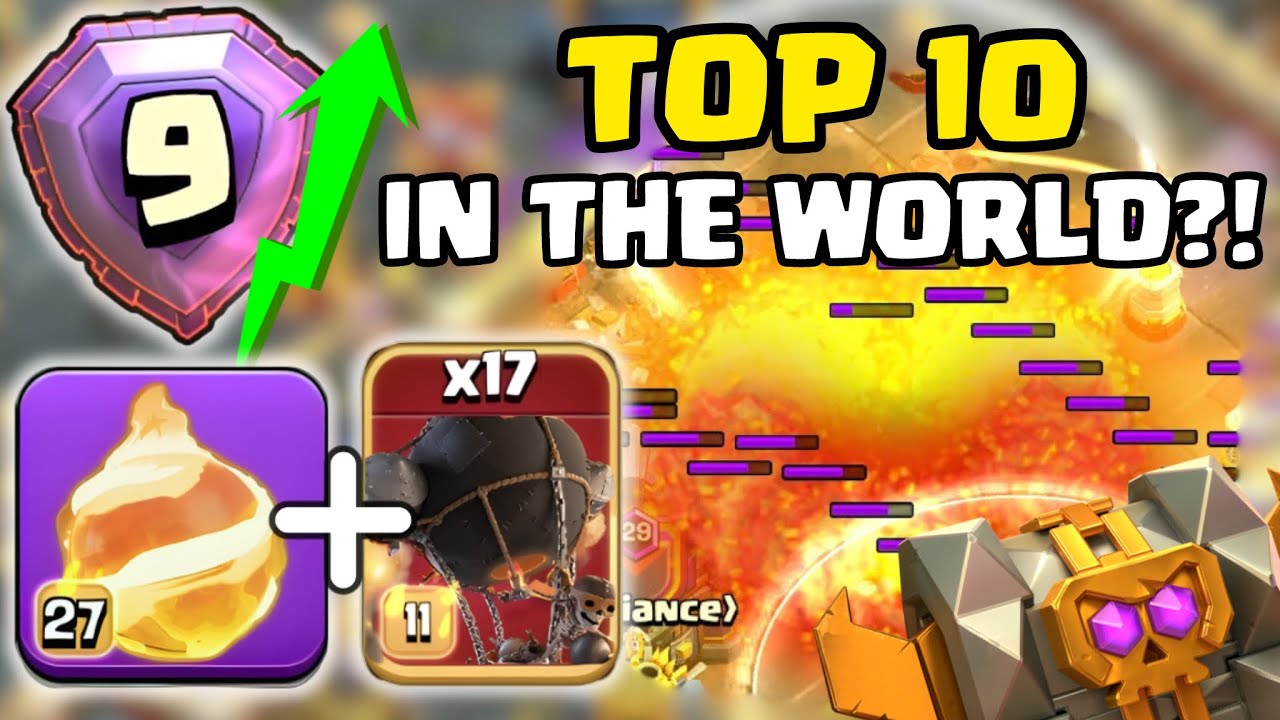 I Reached Top 10 Global In Clash of Clans! | Fireball Rocket-loons Can’t Be Stopped!