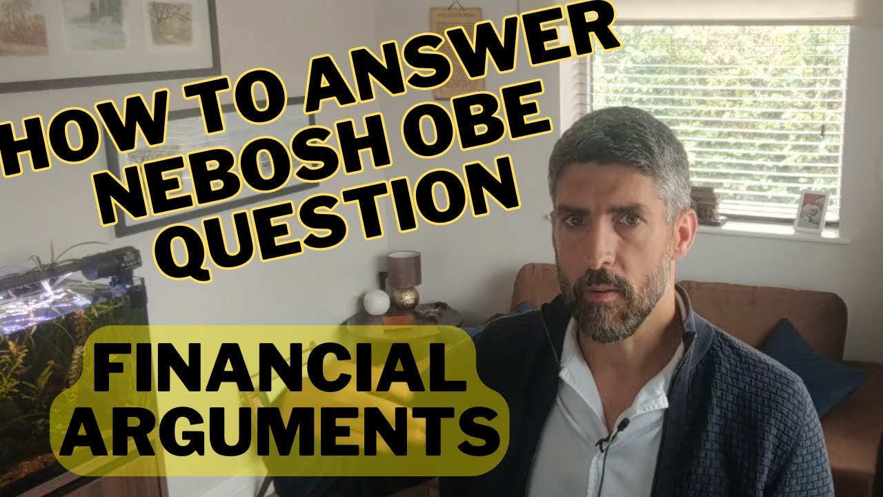 How to Answer NEBOSH OBE - Financial Arguments