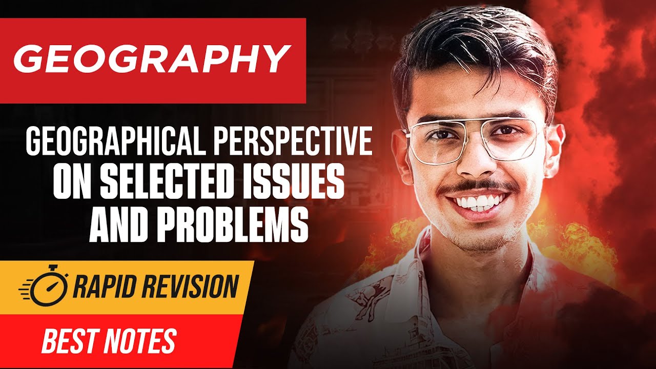 Geographical Perspective On Selected Issues And Problems Class 12 Geography One Shot Rapid Revision