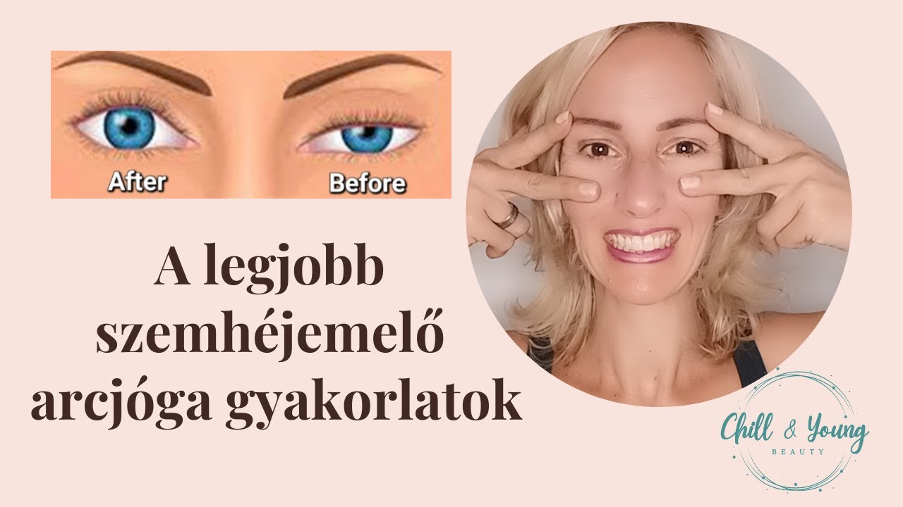 A legjobb szemhéjemelő arcjóga gyakorlatok
