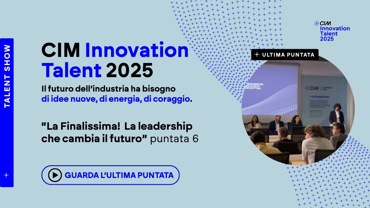 La Finalissima! Puntata 6 CIM Innovation Talent - La leadership che cambia il futuro