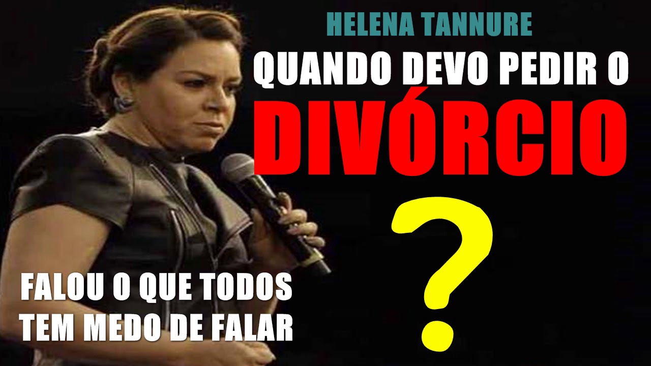 QUANDO DEVO PEDIR O DIVÓRCIO? Pra Helena Tannure Pregação