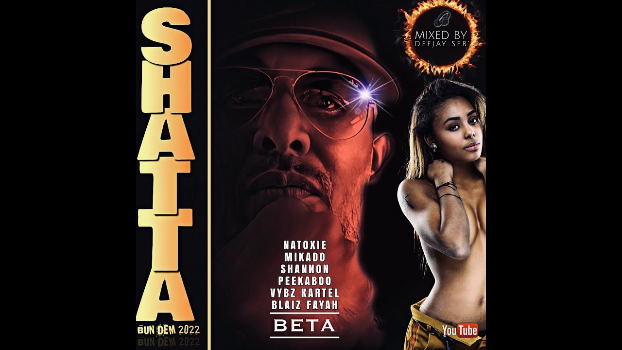 SHATTA BUN DEM (BETA) 2022 - Mixed By Deejay Seb'