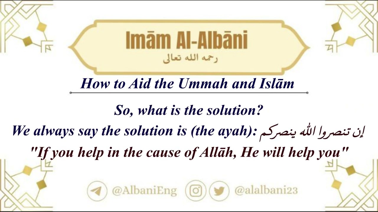 How to Aid the Ummah and Islām Shaykh Al Albani رحمه الله