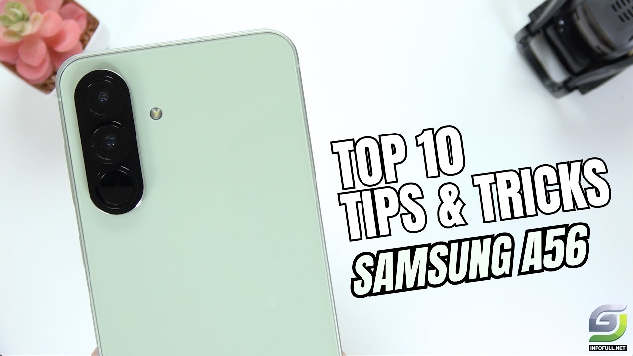 Top 10 Tips and Tricks Samsung Galaxy A56 you need know