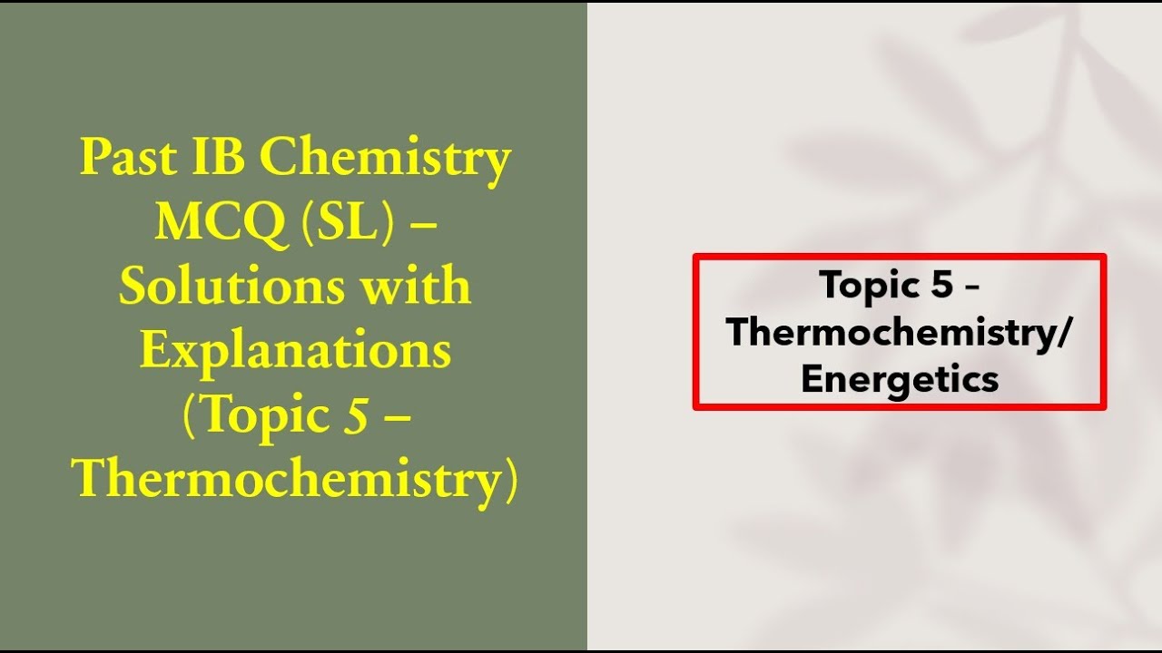 IB Chemistry SL | Topic 5: Energetics & Thermochemistry | MCQ Solutions & Explanations 🔥📚