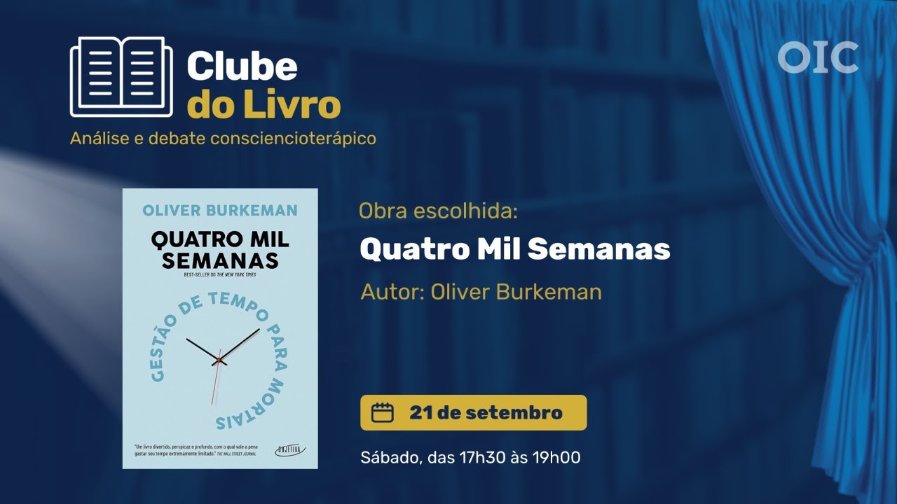 Clube do Livro OIC - Quatro Mil Semanas - Autor: Oliver Burkeman