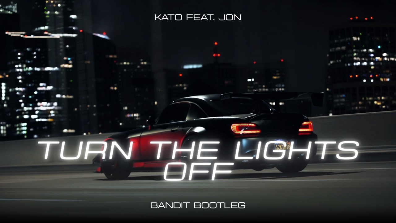Kato Feat. Jon - Turn The Lights Off (BANDIT BOOTLEG)