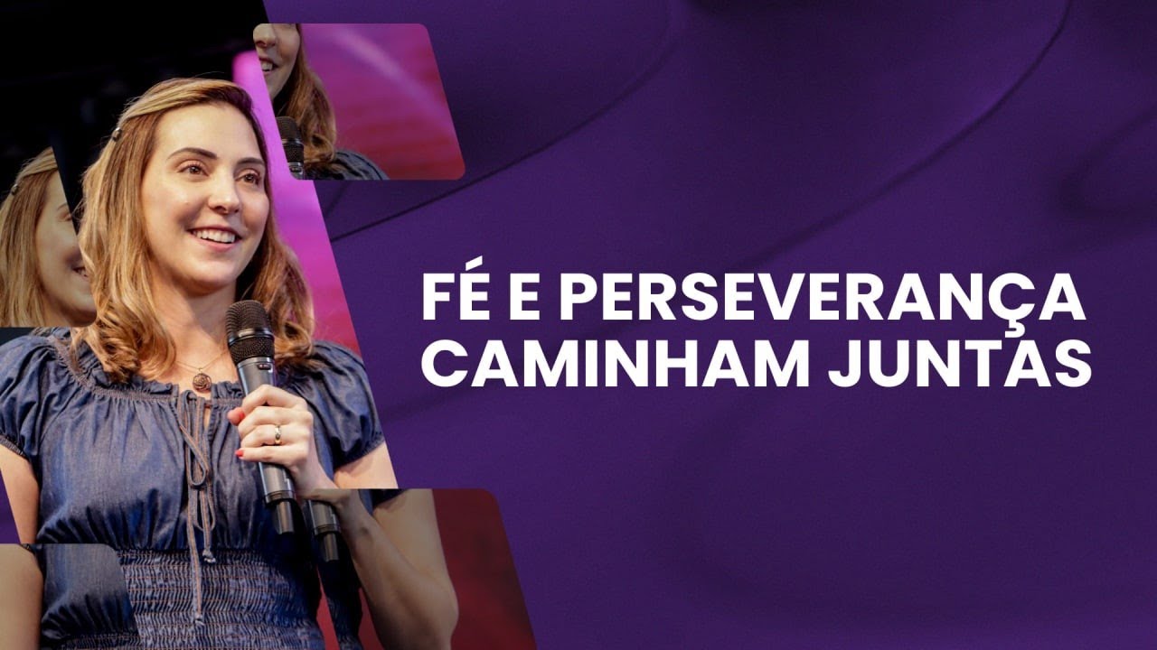 F&eacute; e perseveran&ccedil;a caminham juntas - Juliana Borba