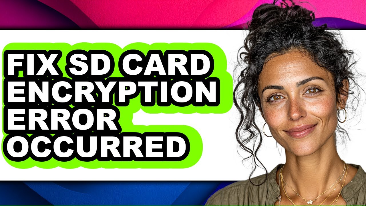 How to Fix Sd Card Encryption Error Occurred - Step by Step