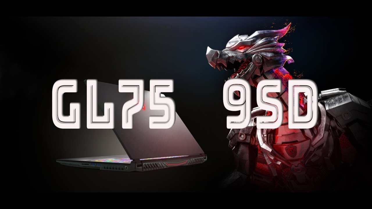 Обзор ноутбука MSI GL75 9SD