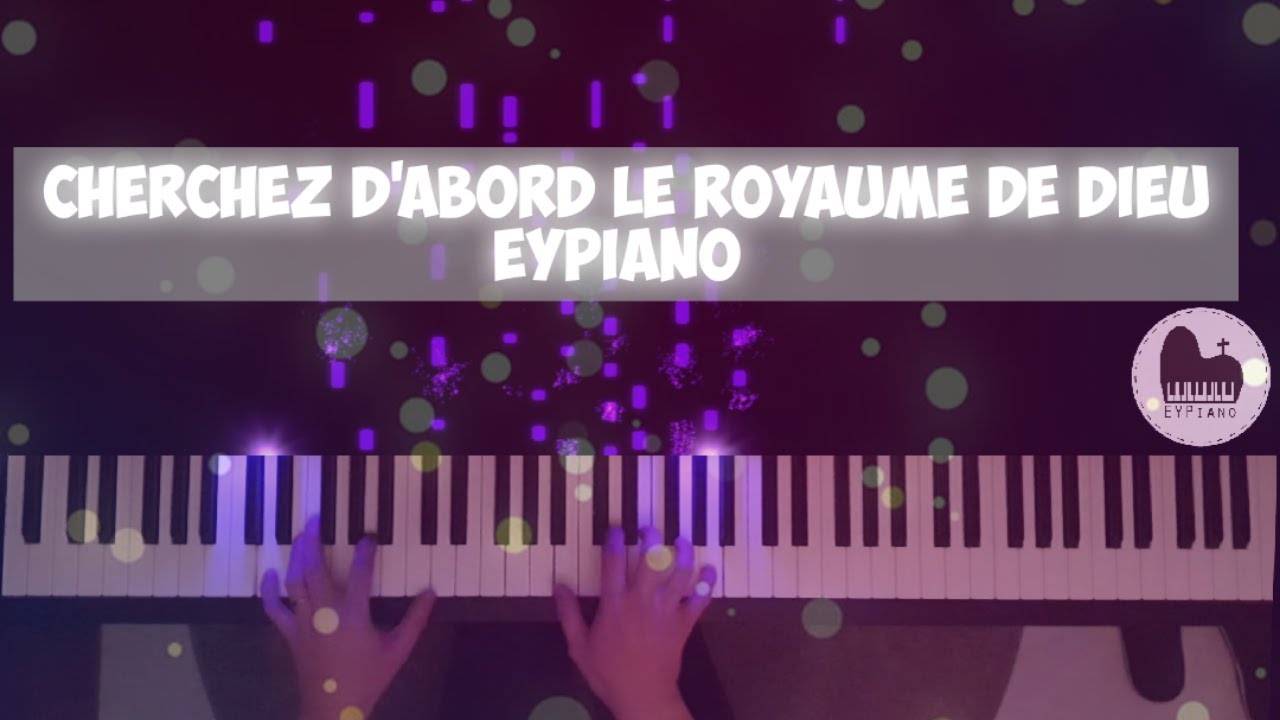 Cherchez d'abord le Royaume de Dieu (Piano cover by EYPiano)