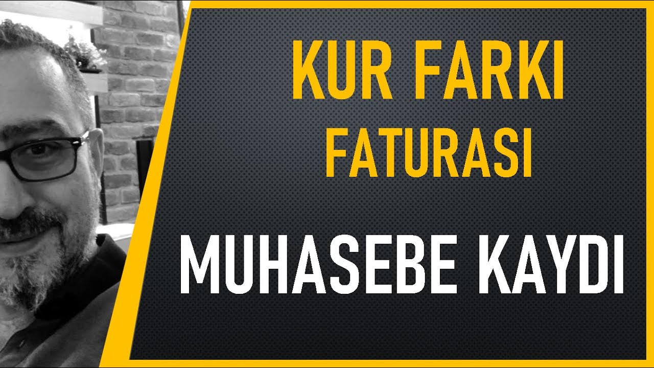 Kur Farkı Faturası Muhasebe Kaydı