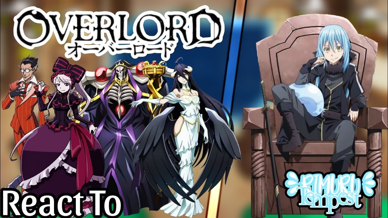 彡 Overlord React To Rimuru Tempest as a Supreme Being 彡 | ★ Part 1/? ★ | My AU