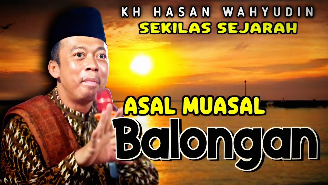 KH HASAN WAHYUDIN TERBARu SEKILAS SEJARAH BALONGAN