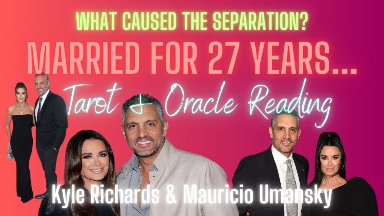 27 Years of Marriage...Comes to an End | KYLE RICHARDS and MAURICIO UMANSKY Tarot and Oracle Reading