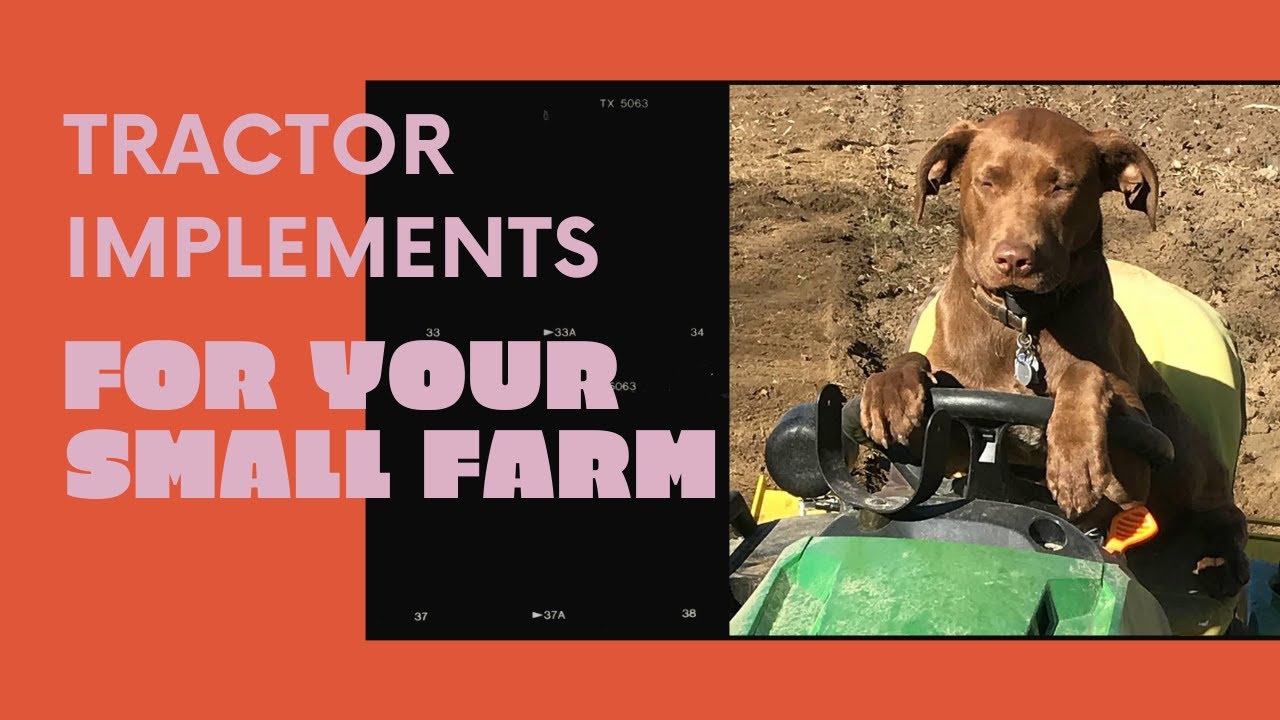 Tractor Implements You Need For Your Small Farm or Homestead